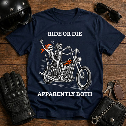 Ride or Die Apparently Both T-Shirt