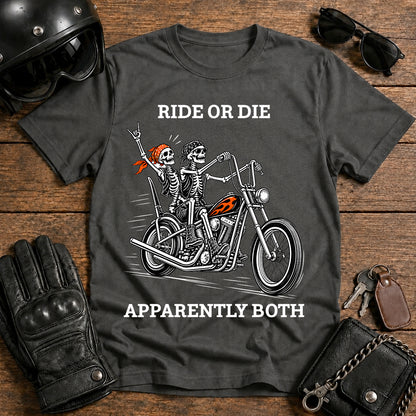 Ride or Die Apparently Both T-Shirt