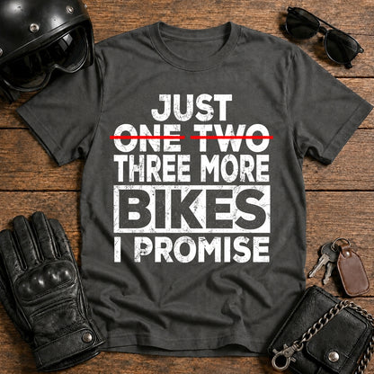 Just One Two Three More Bikes I Promise T-Shirt