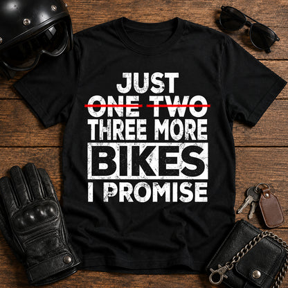 Just One Two Three More Bikes I Promise T-Shirt
