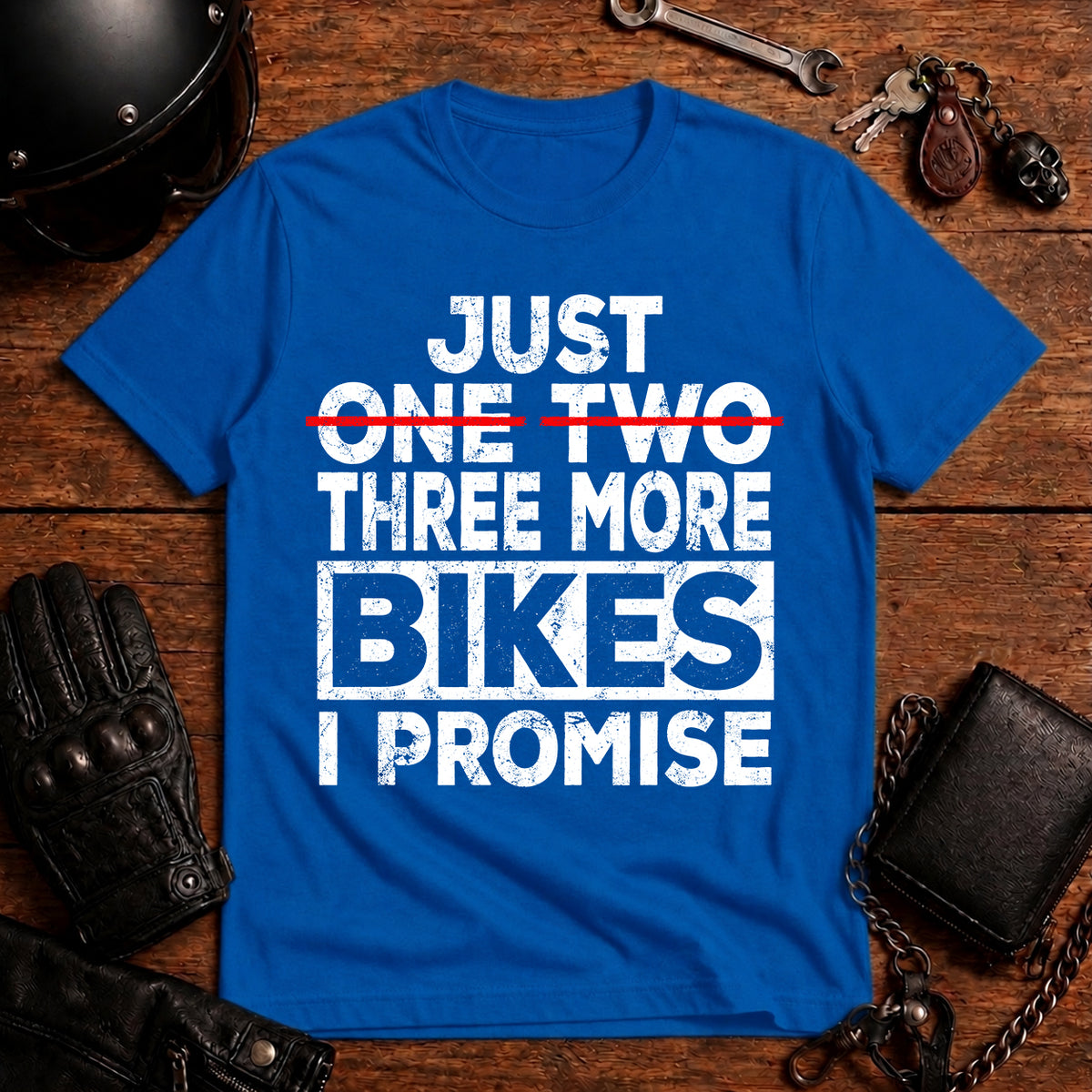 Just One Two Three More Bikes I Promise T-Shirt