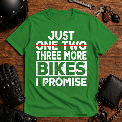 Just One Two Three More Bikes I Promise T-Shirt