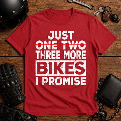 Just One Two Three More Bikes I Promise T-Shirt