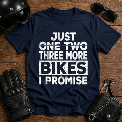 Just One Two Three More Bikes I Promise T-Shirt