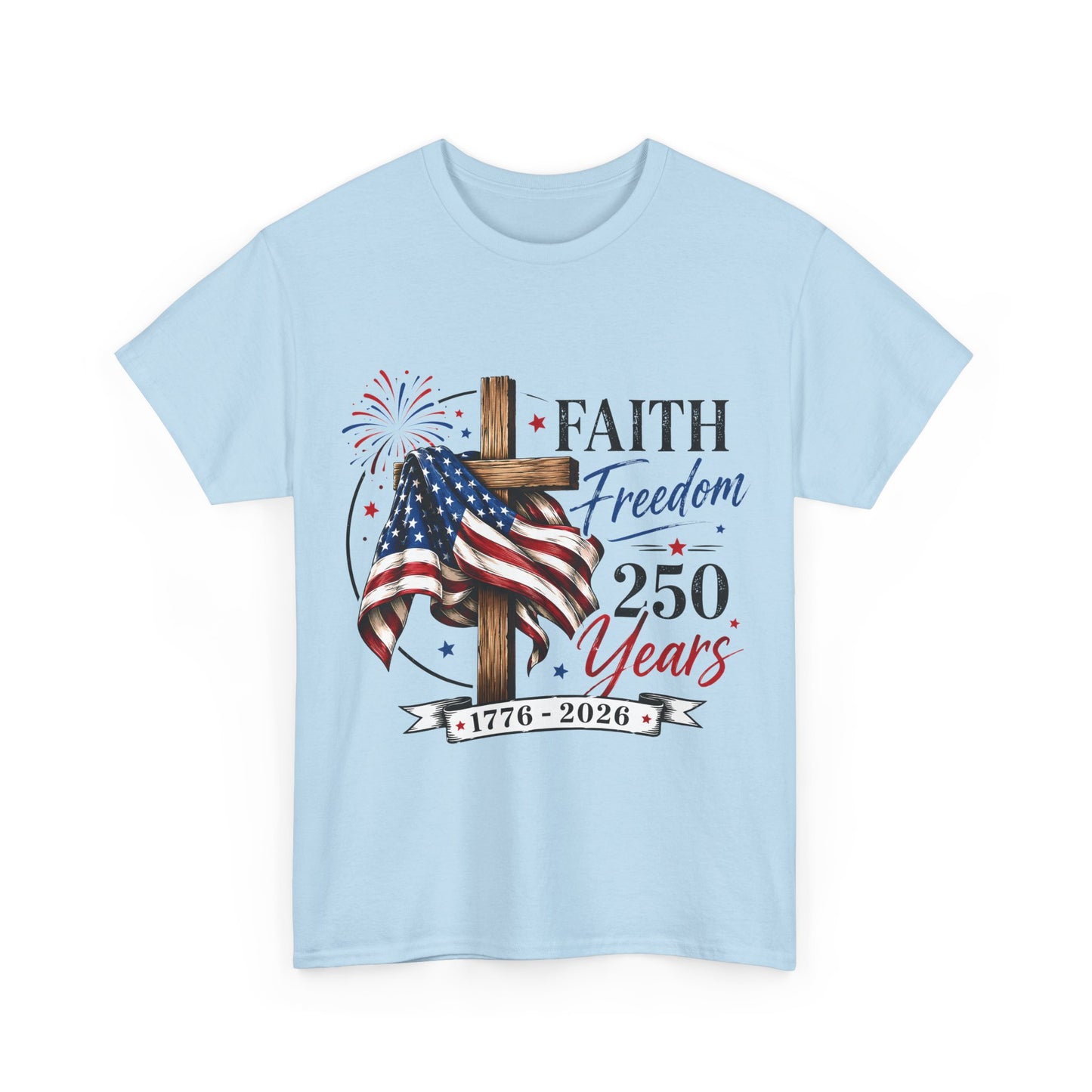 Faith & Freedom T‑Shirt — 250 Years 1776–2026