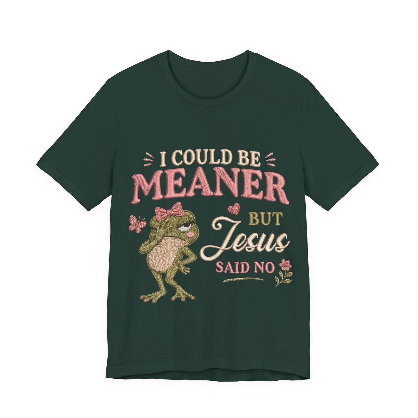 I Could Be Meaner -Christian Women T-Shirt