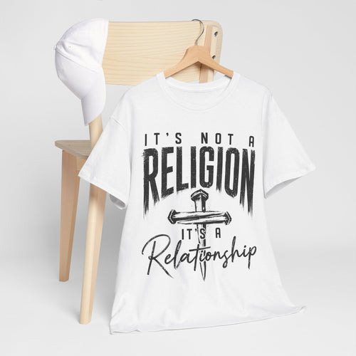 "It's Not a Religion, It's a Relationship" T‑Shirt