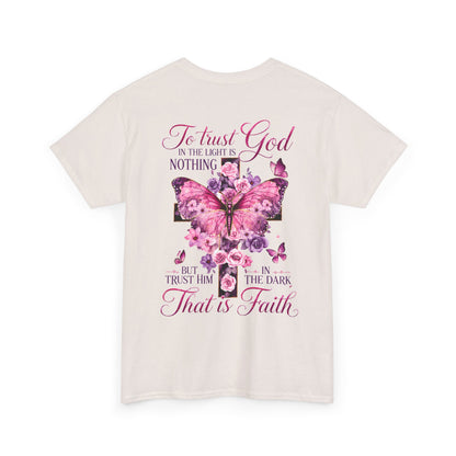 "To trust God in the light is nothing… That is faith"  T‑Shirt