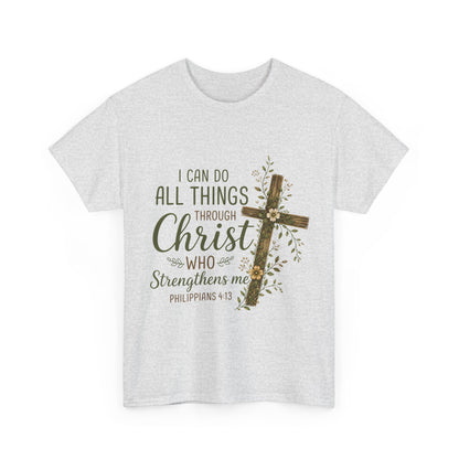 "I Can Do All Things Through Christ" T -Shirt