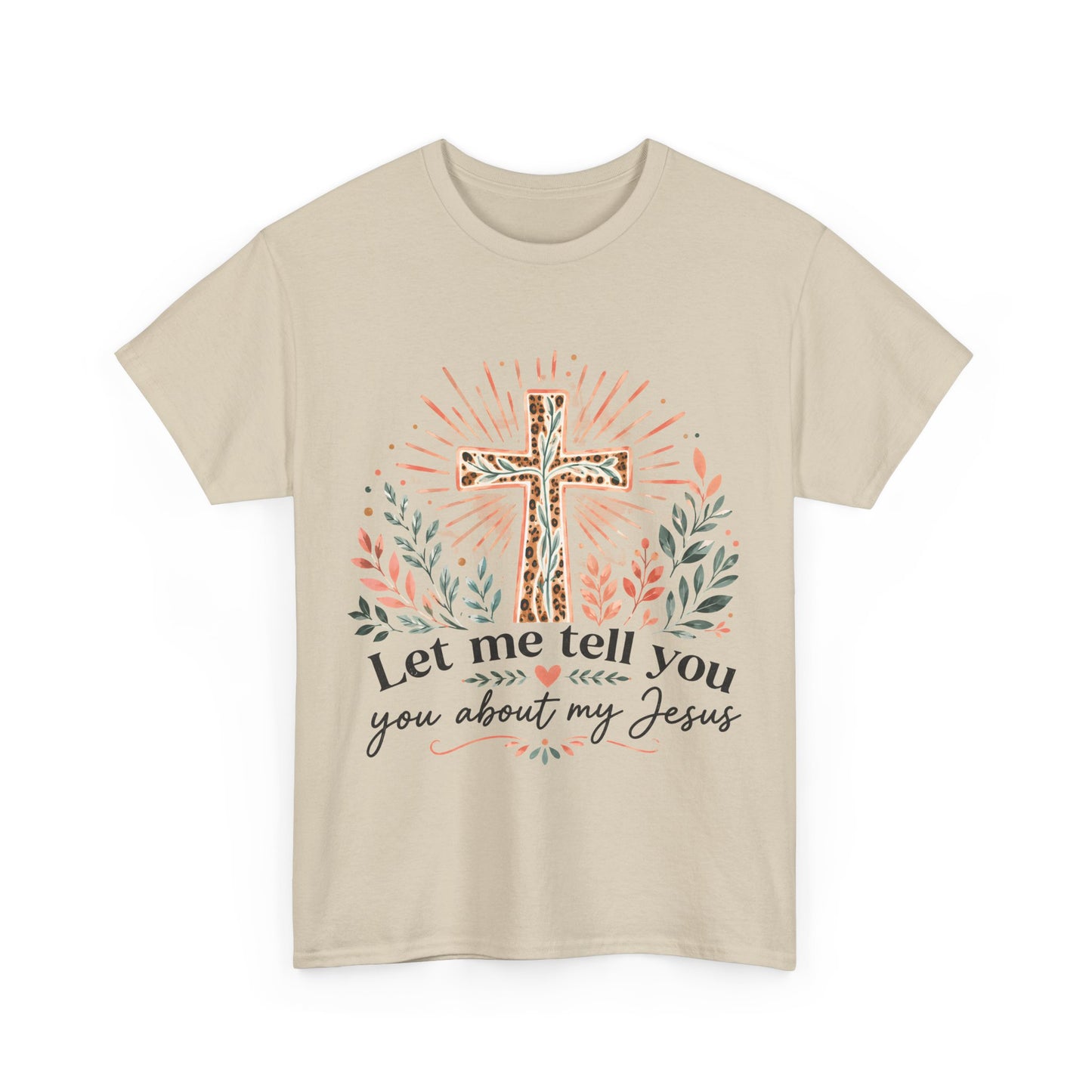 "Let Me Tell You About My Jesus" T-Shirt