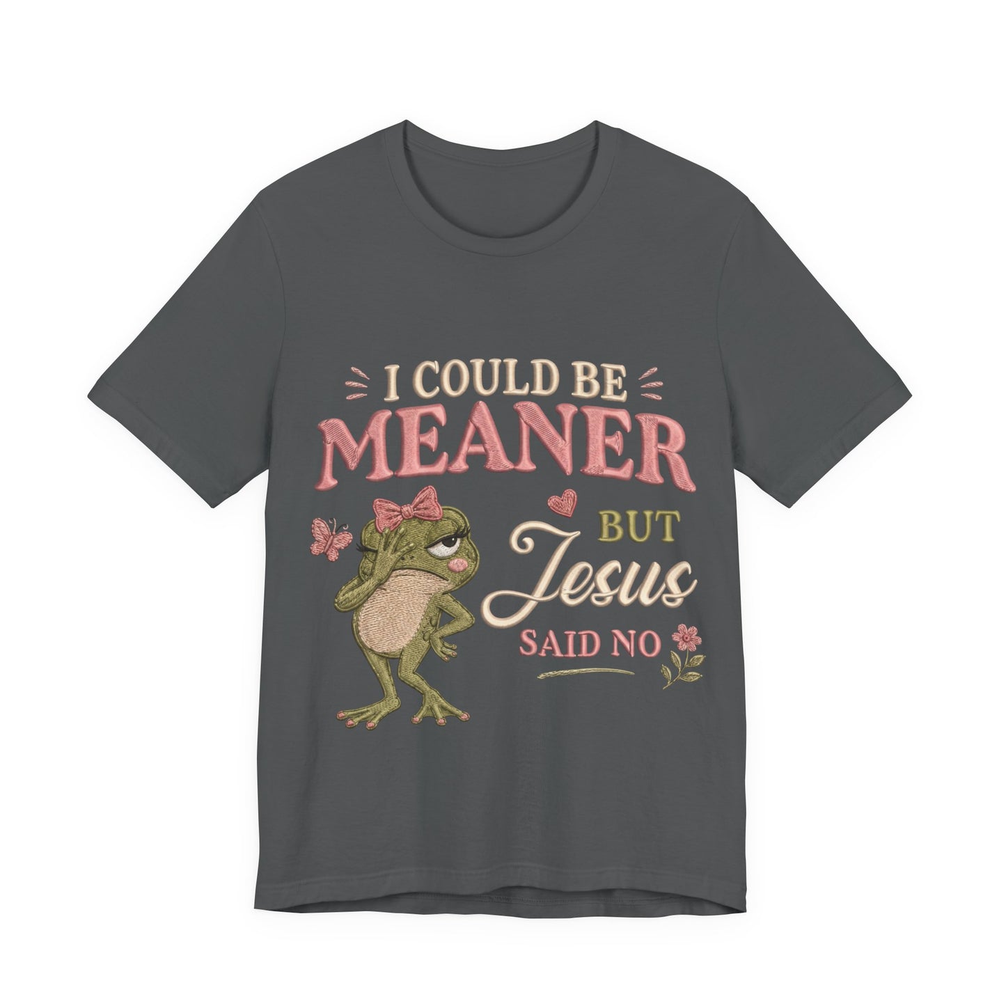 I Could Be Meaner -Christian Women T-Shirt
