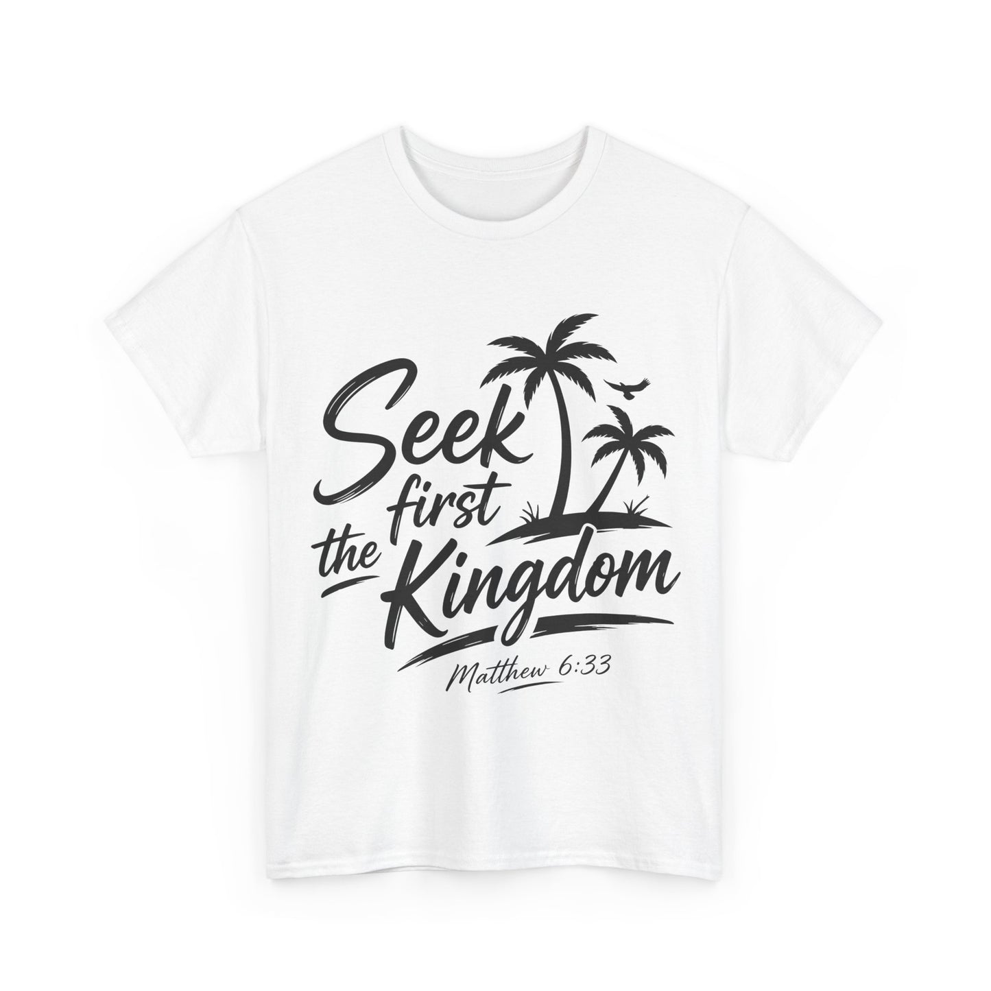 Seek First the Kingdom T-Shirt — Matthew 6:33