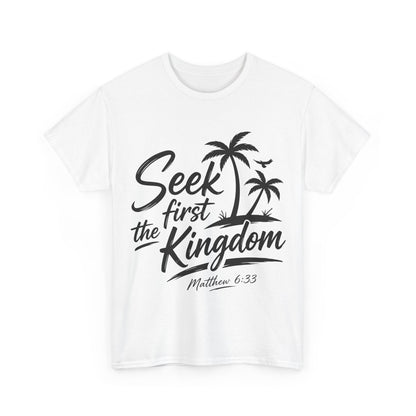 Seek First the Kingdom T-Shirt — Matthew 6:33