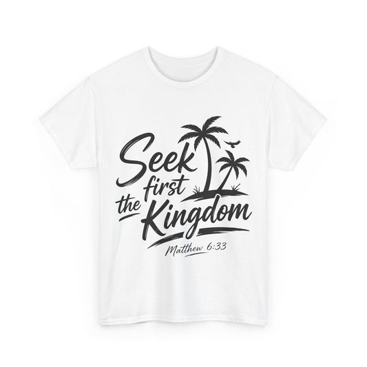 Seek First the Kingdom T-Shirt — Matthew 6:33