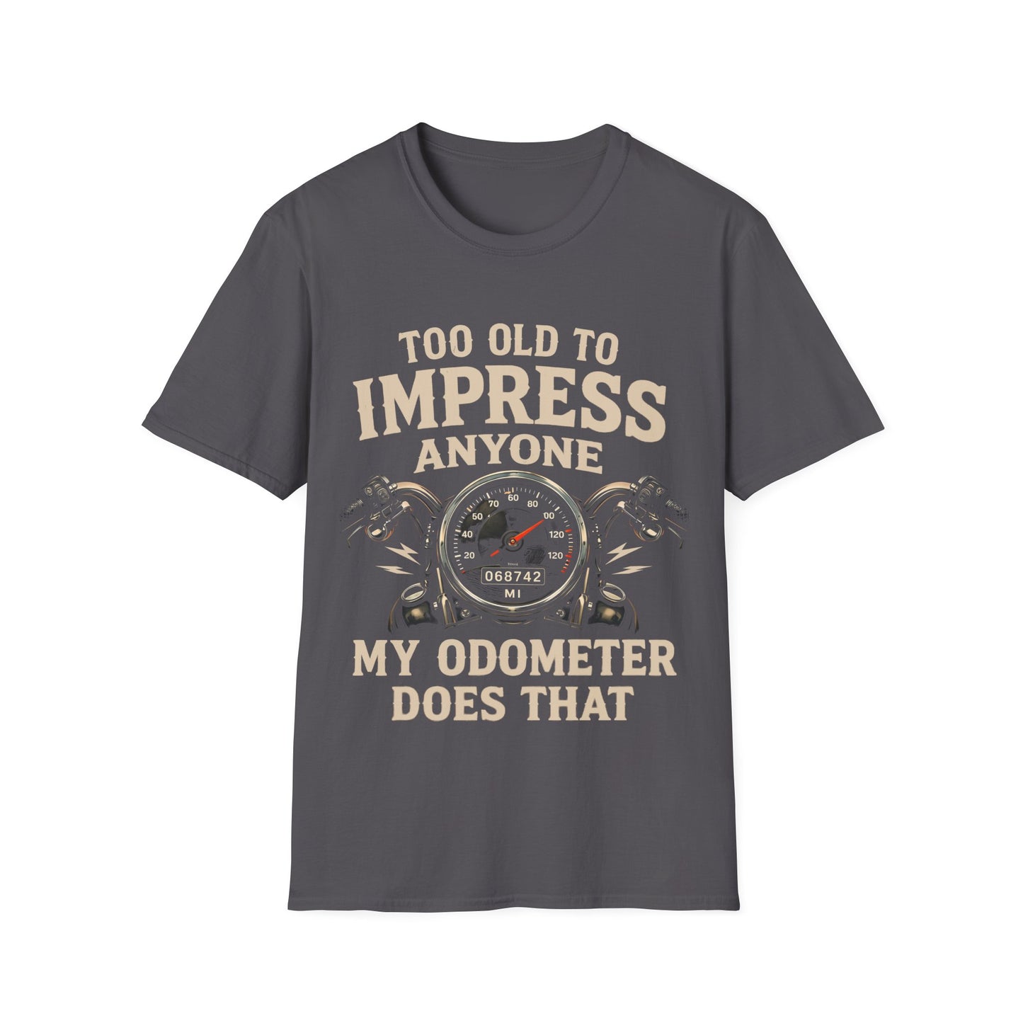 Too Old To Impress Anyone T-Shirt