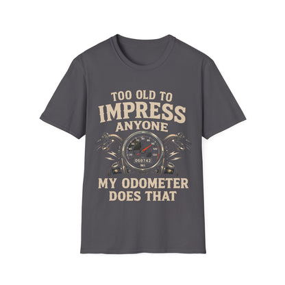 Too Old To Impress Anyone T-Shirt