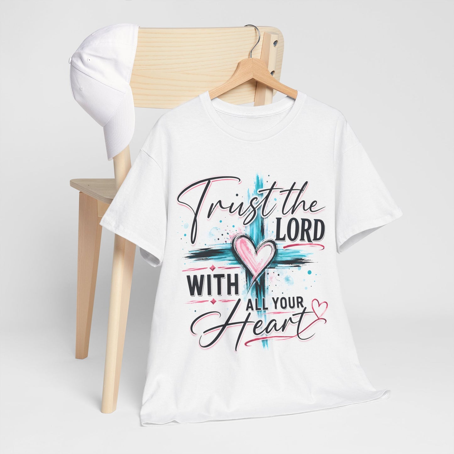 Trust the Lord With all your heart  T -Shirt