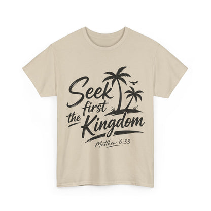 Seek First the Kingdom T-Shirt — Matthew 6:33