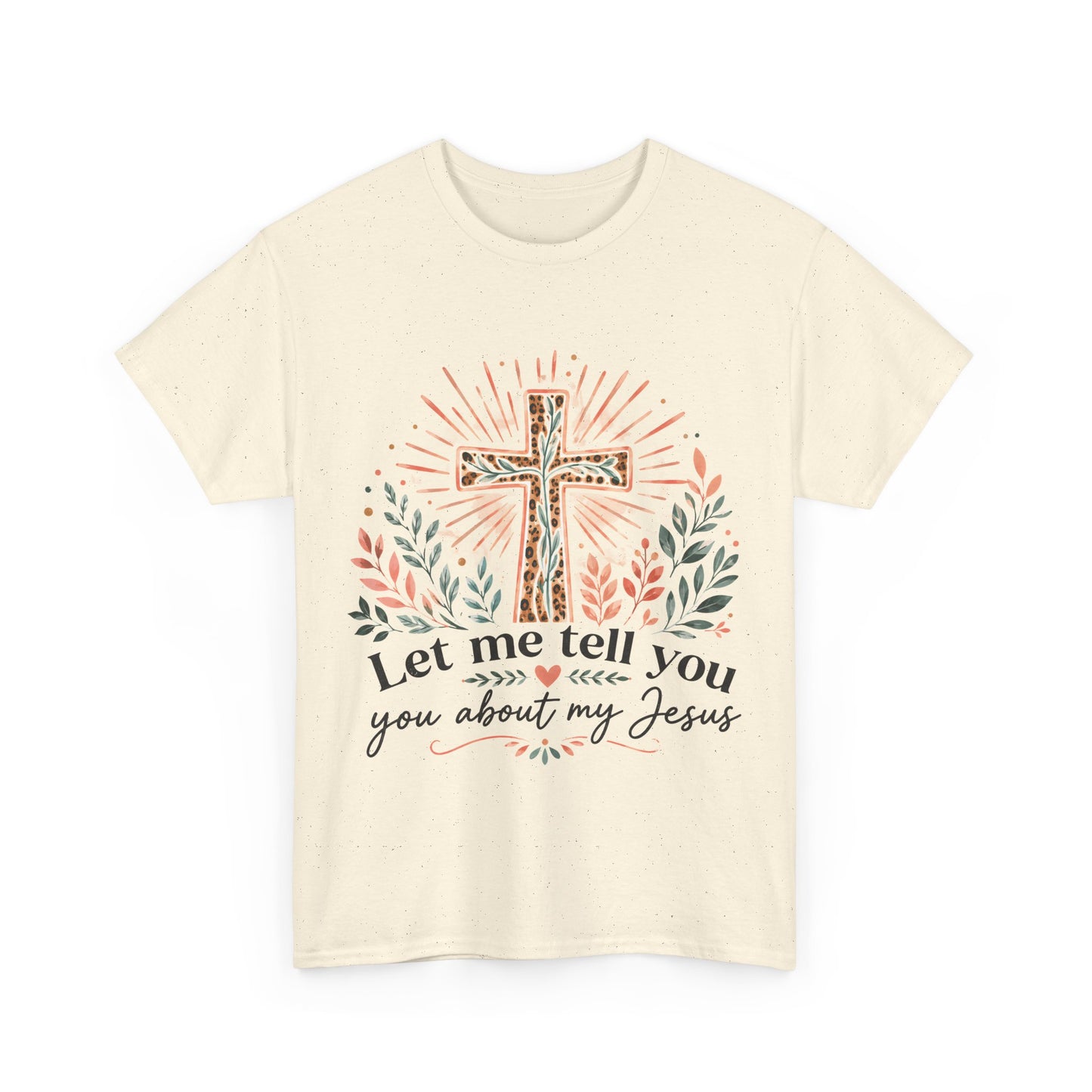 "Let Me Tell You About My Jesus" T-Shirt