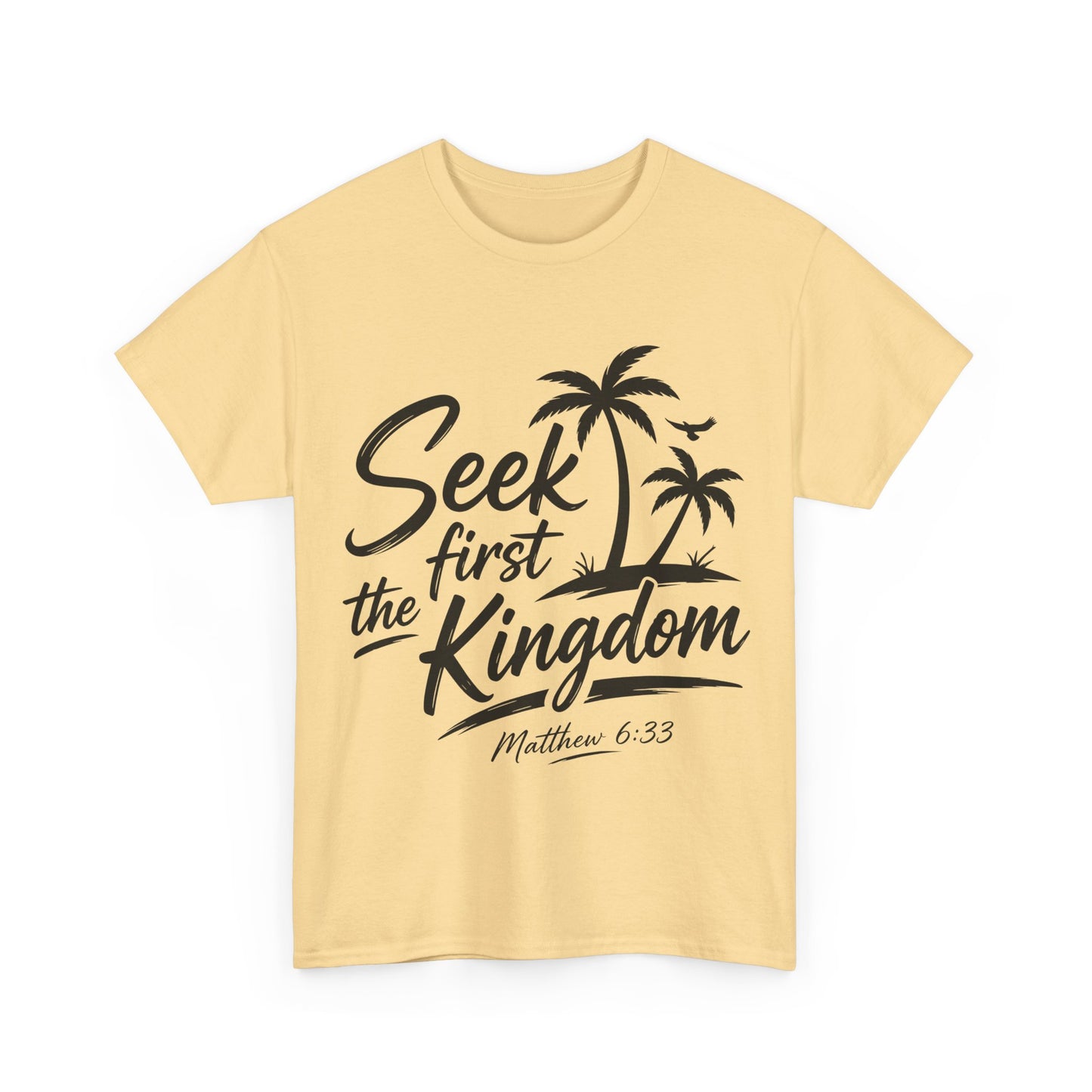 Seek First the Kingdom T-Shirt — Matthew 6:33