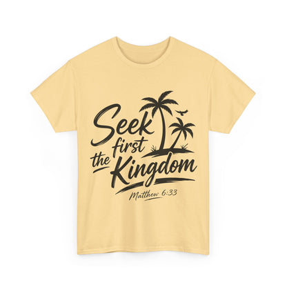 Seek First the Kingdom T-Shirt — Matthew 6:33