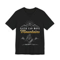 Faith Can Move Mountains - Christian Women T-Shirt