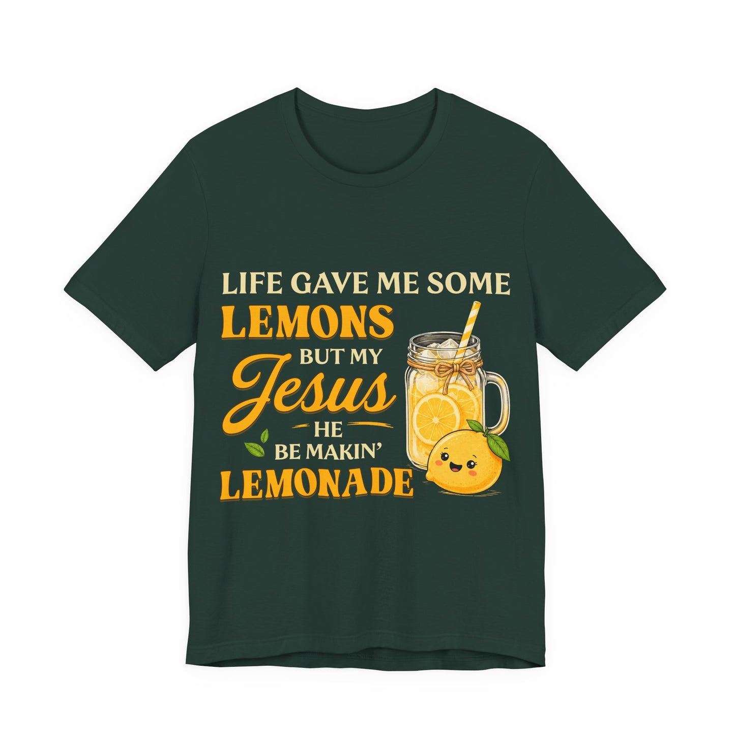 T-Shirt — "Life Gave Me Some Lemons But My Jesus He Be Makin' Lemonade" Christian Inspirational Tee