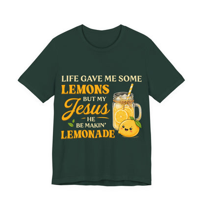 T-Shirt — "Life Gave Me Some Lemons But My Jesus He Be Makin' Lemonade" Christian Inspirational Tee