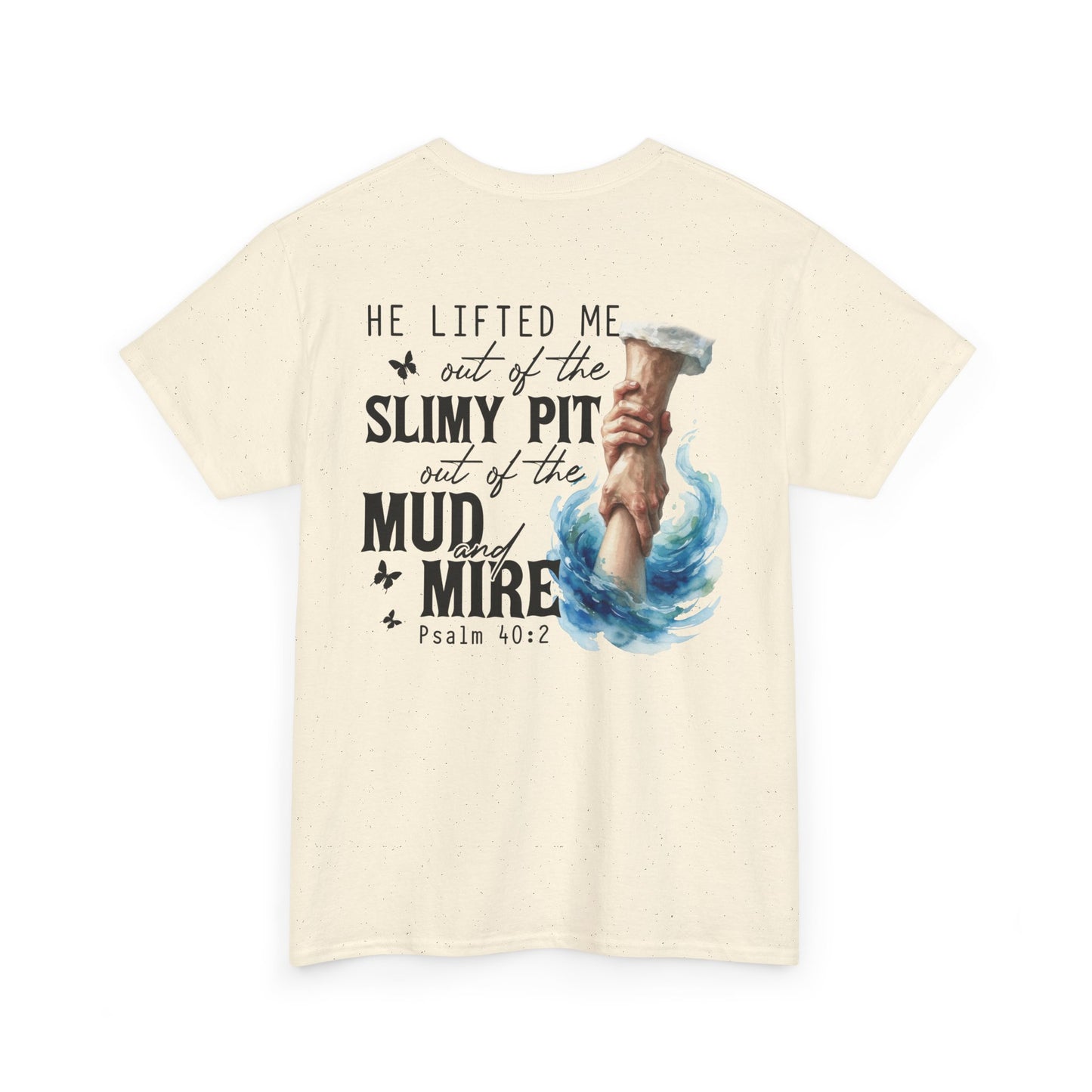 "He Lifted Me Out of the Slimy Pit" Religious Faith Psalm 40:2 Graphic Tee