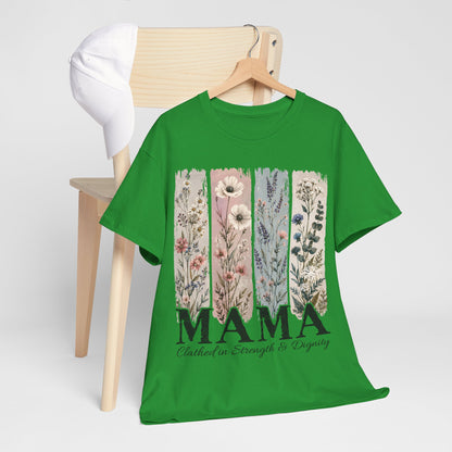 "MAMA Clothed in Strength & Dignity" T- Shirt
