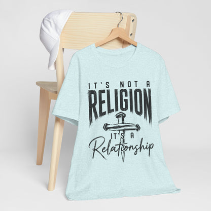 "It's Not a Religion, It's a Relationship" Tee
