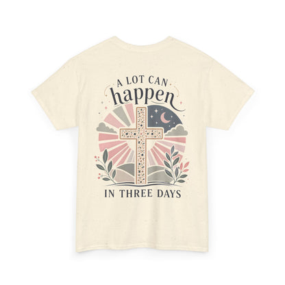 “A Lot Can Happen in Three Days” Cross Graphic T-Shirt