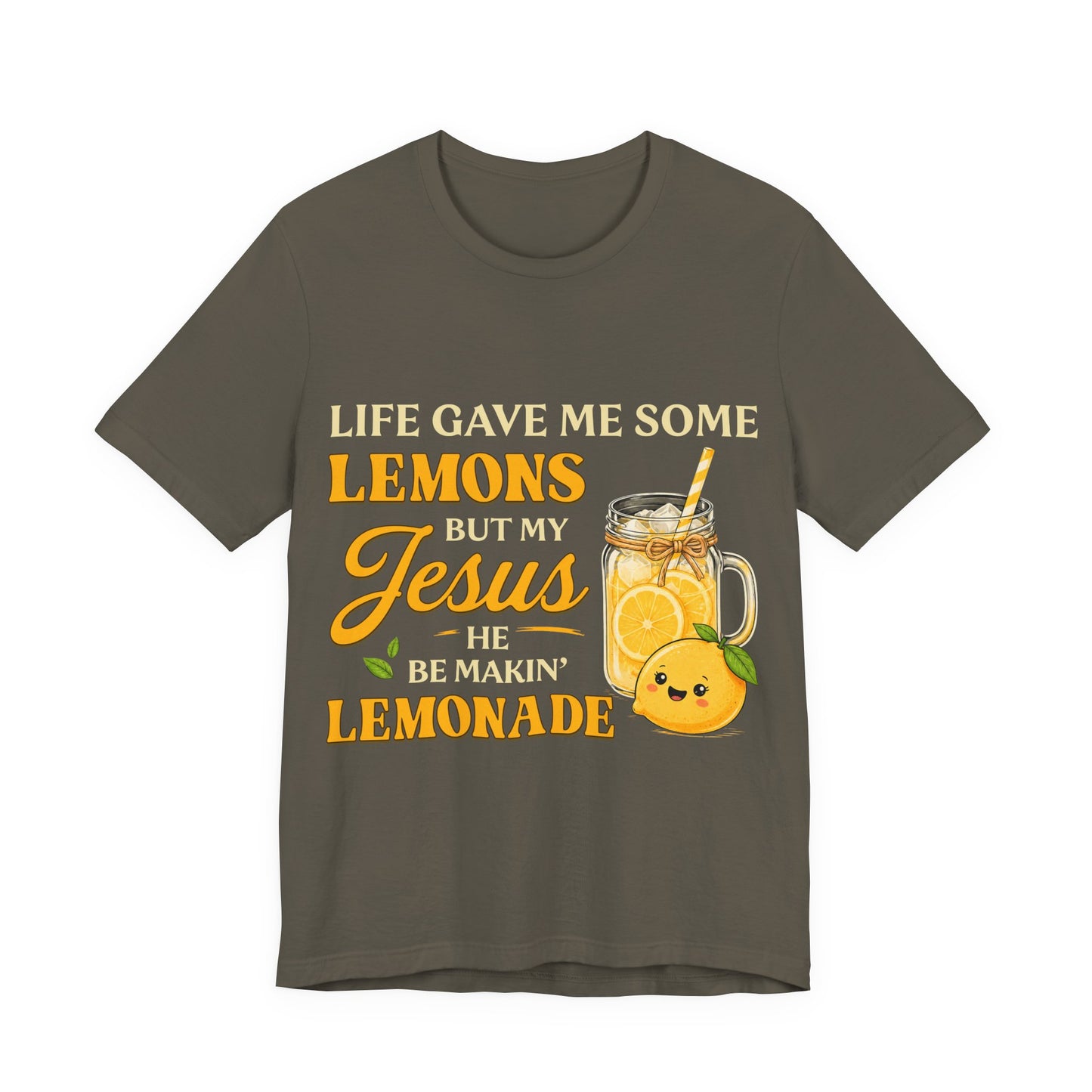 T-Shirt — "Life Gave Me Some Lemons But My Jesus He Be Makin' Lemonade" Christian Inspirational Tee