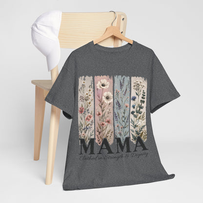 "MAMA Clothed in Strength & Dignity" T- Shirt