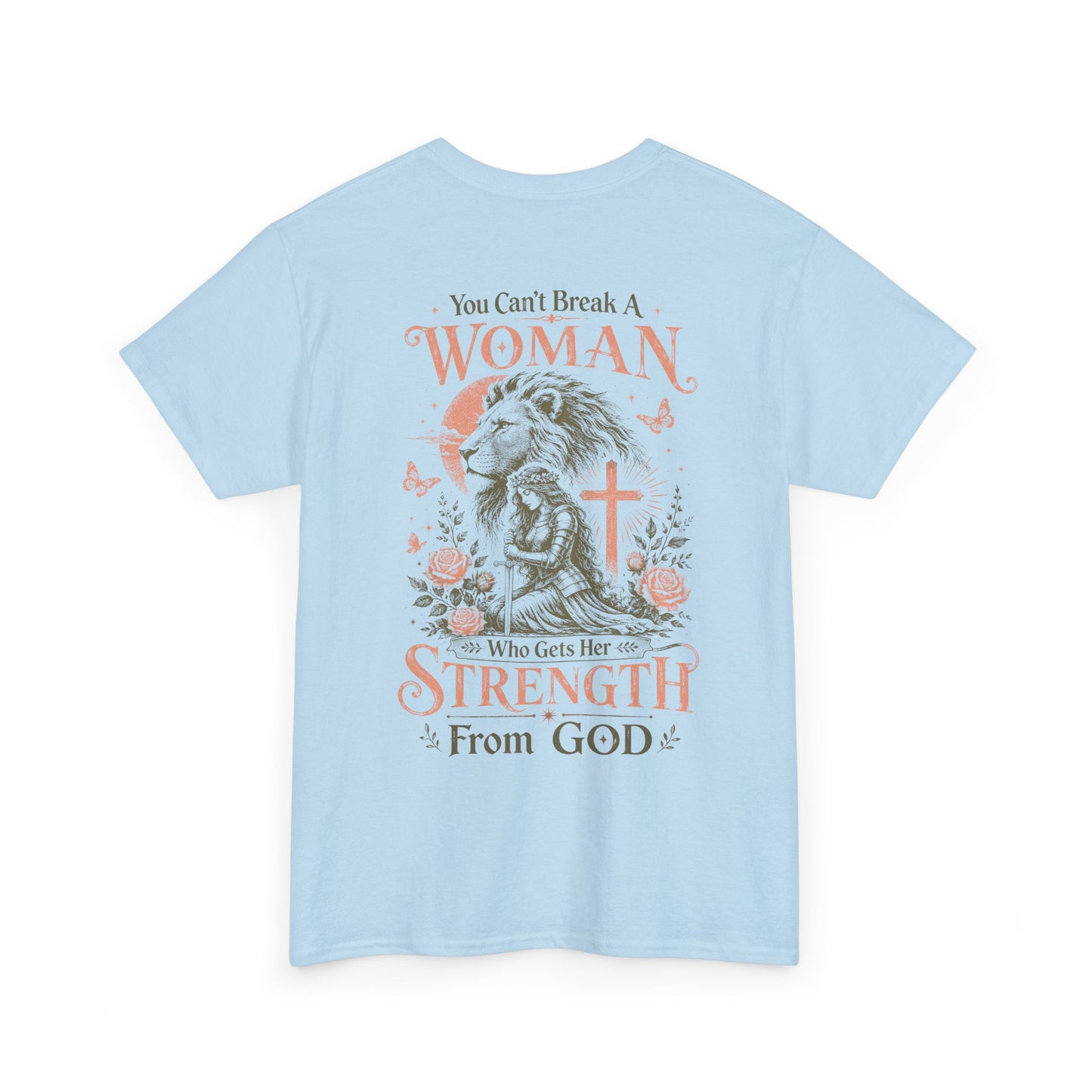 "You Can't Break a Woman Who Gets Her Strength From God" Faith Tee