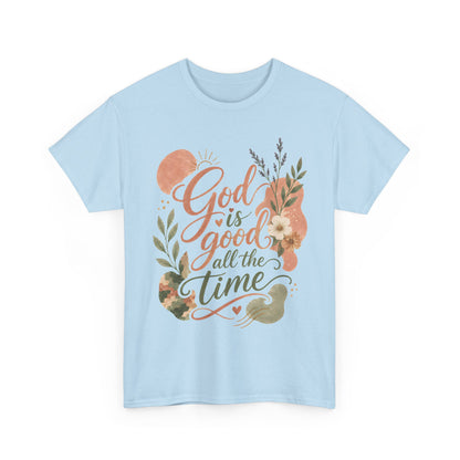"God Is Good All The Time"  T-Shirt