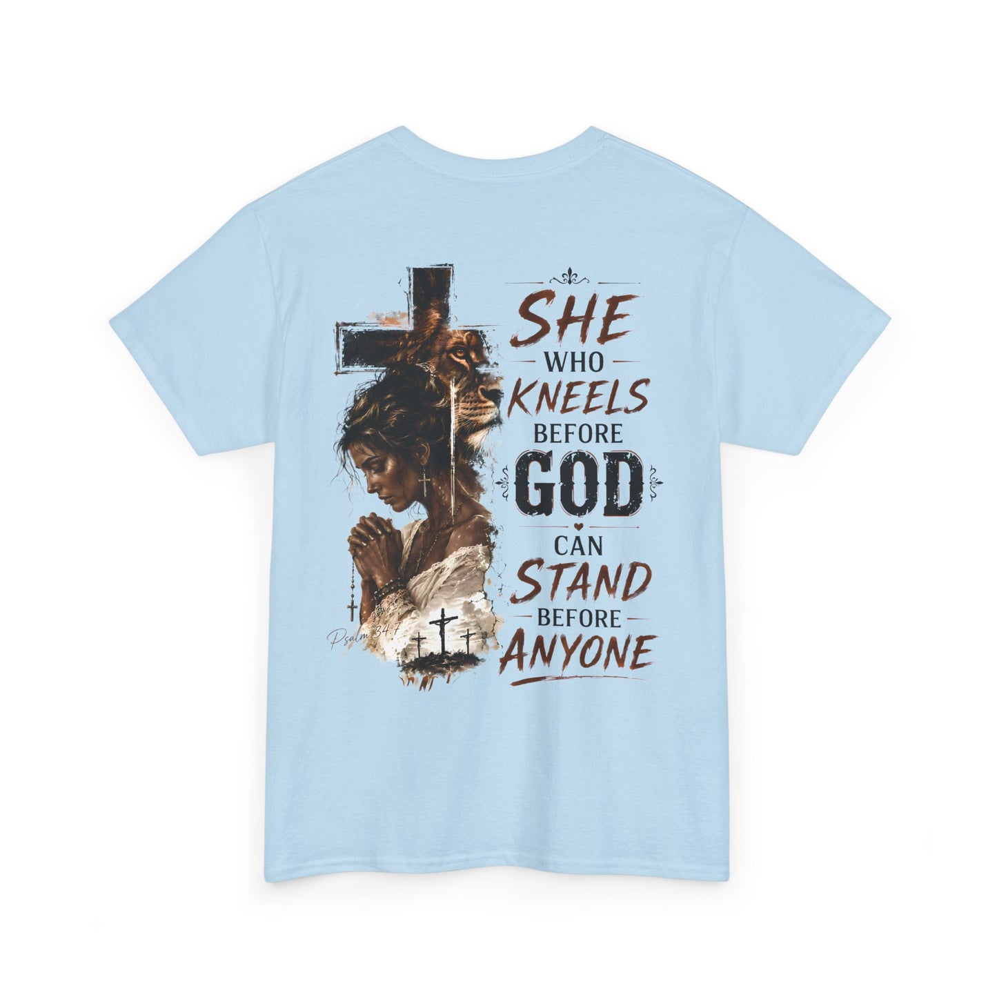"She Who Kneels Before God Can Stand Before Anyone" Christian Tee