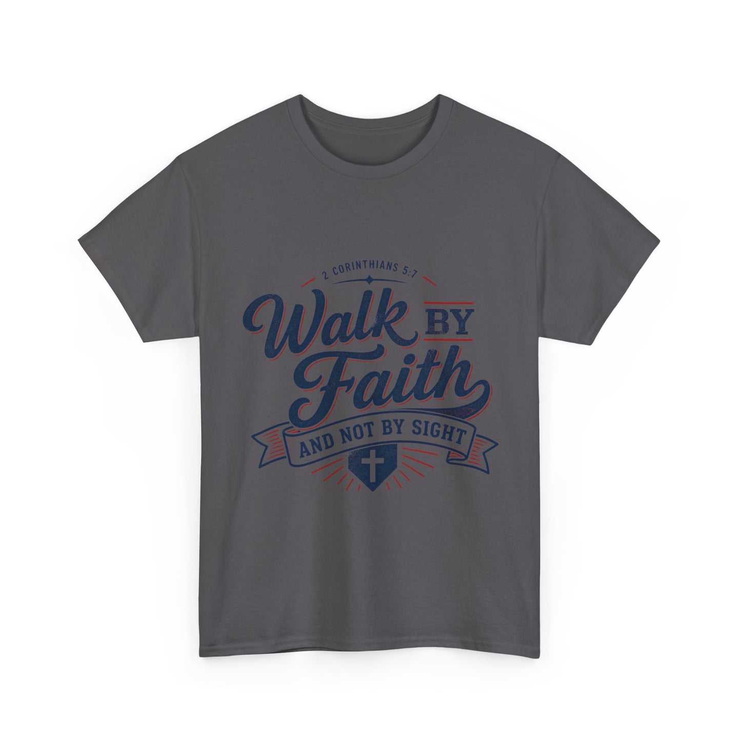 Walk By Faith T-Shirt