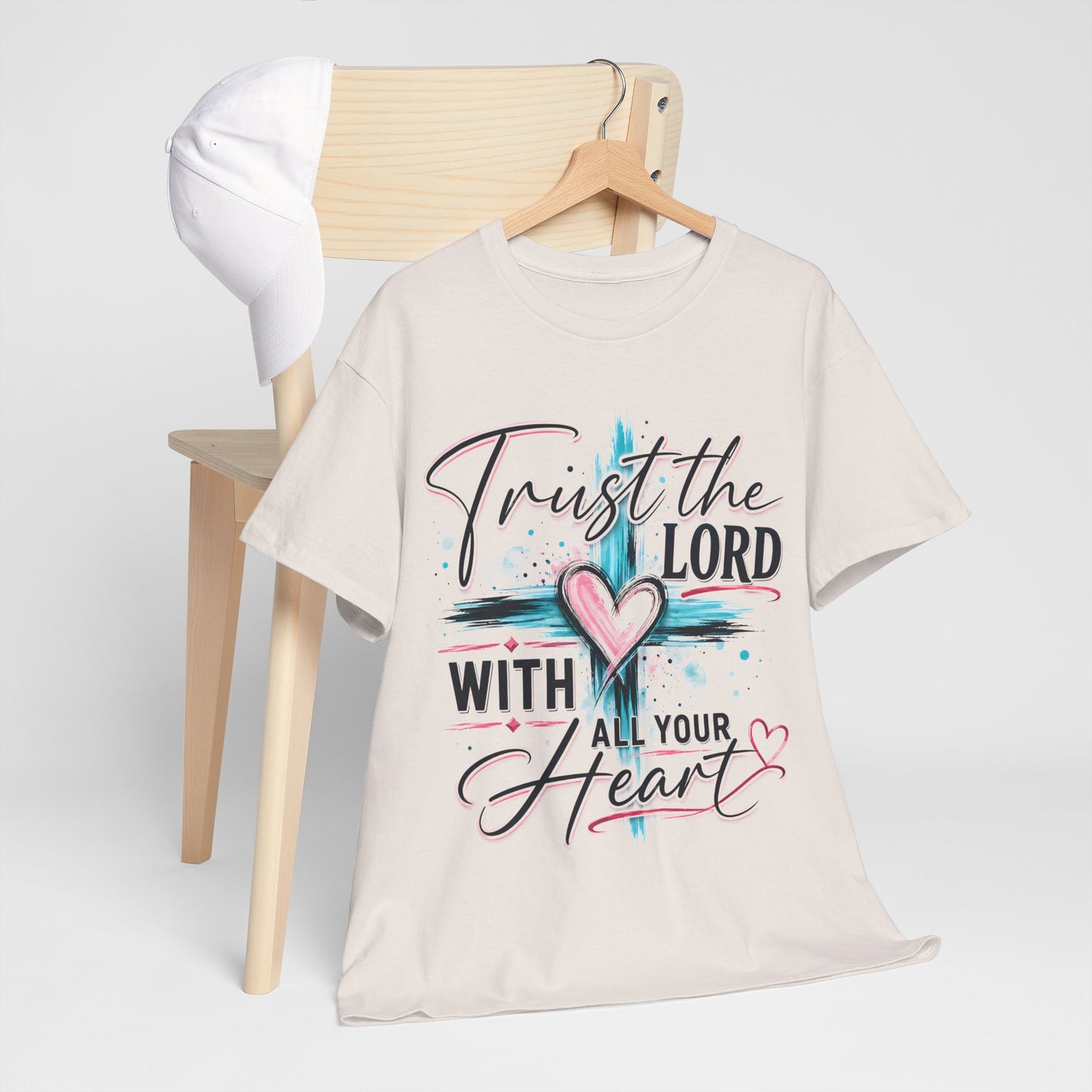 Trust the Lord With all your heart  T -Shirt