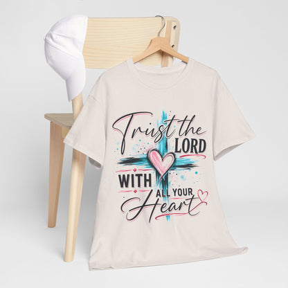 Trust the Lord With all your heart  T -Shirt