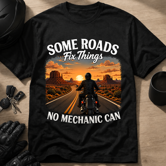 Some Roads Fix Things No Mechanic Can T‑Shirt