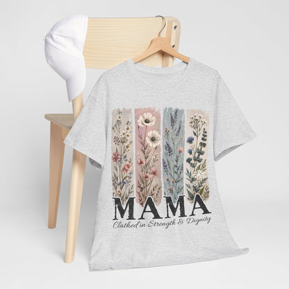 "MAMA Clothed in Strength & Dignity" T- Shirt