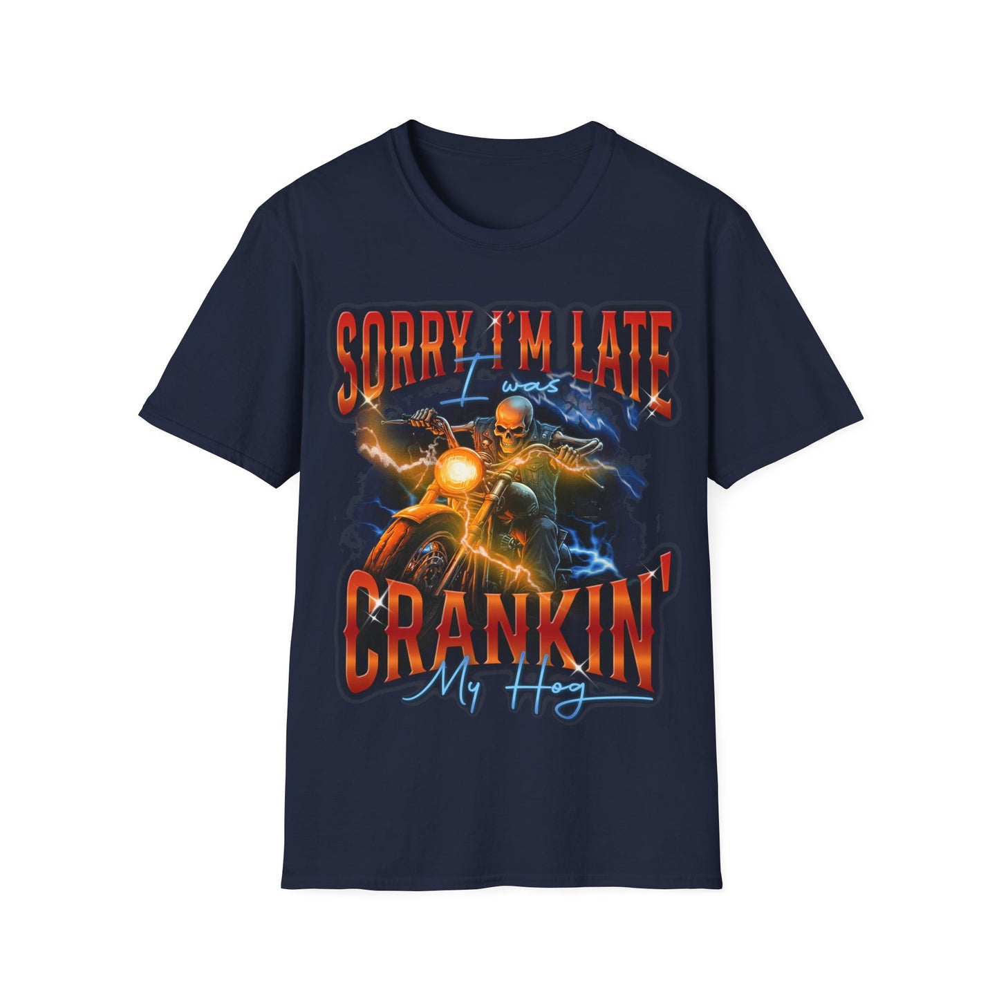 Sorry I'm Late I Was Cranking My Harley T-Shirt