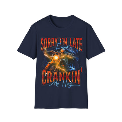 Sorry I'm Late I Was Cranking My Harley T-Shirt