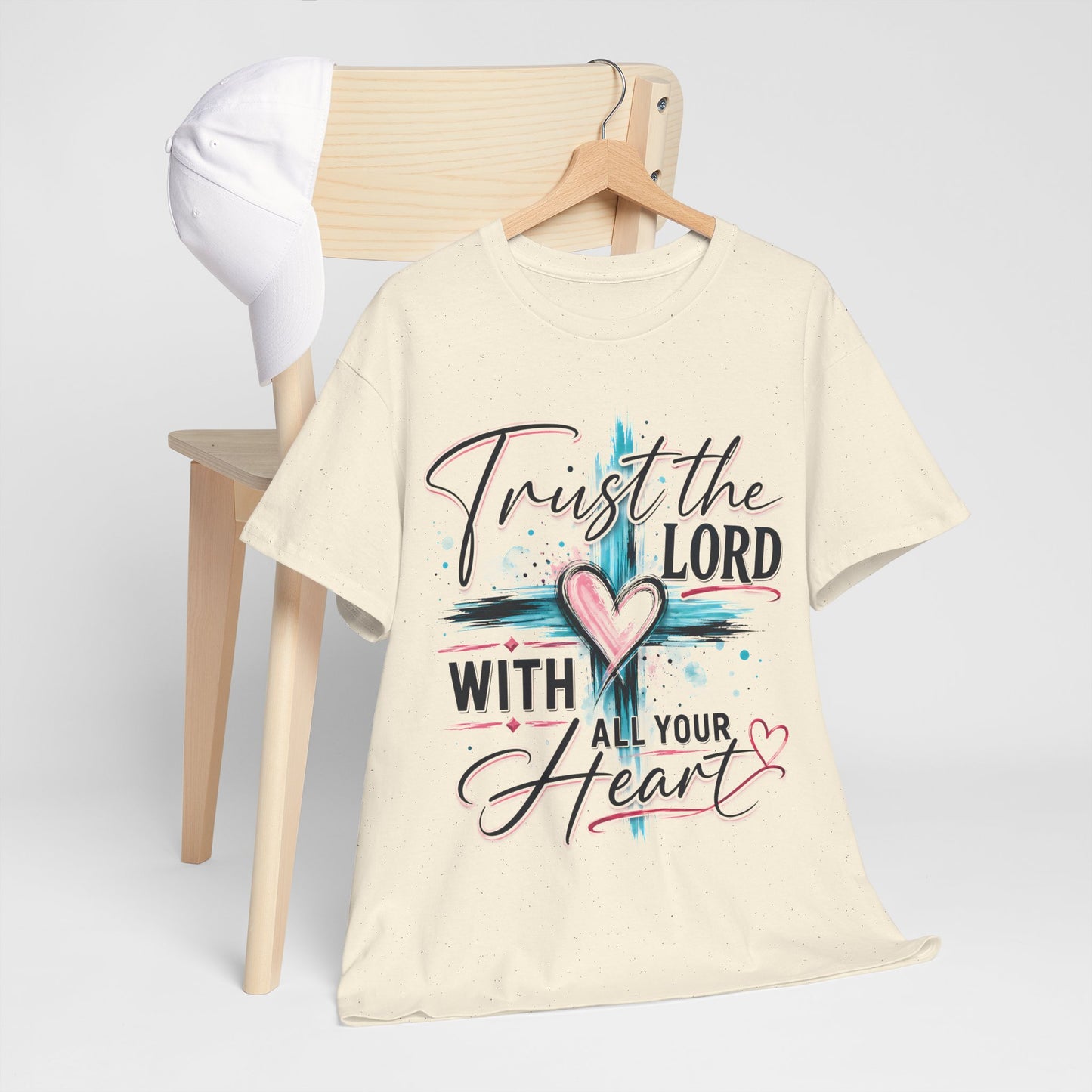 Trust the Lord With all your heart  T -Shirt