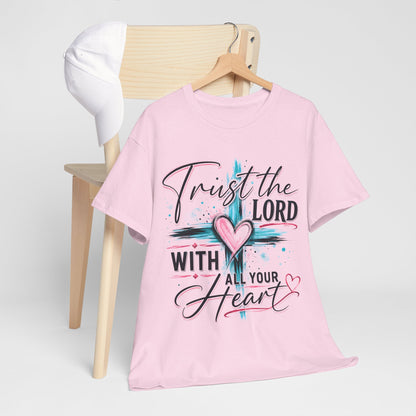 Trust the Lord With all your heart  T -Shirt
