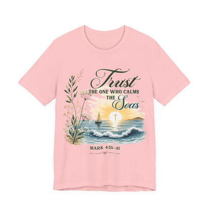 Trust the One Who Calms the Seas -Christian Women T-Shirt