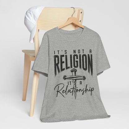 "It's Not a Religion, It's a Relationship" Tee