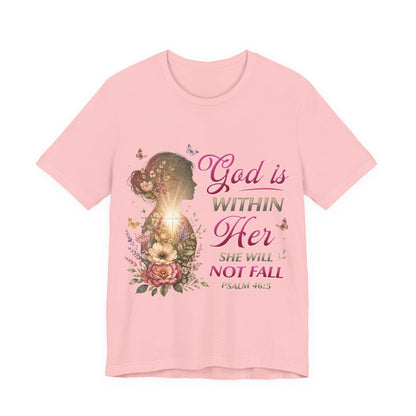 God is within her, she will not fall- Christian Women T-Shirt