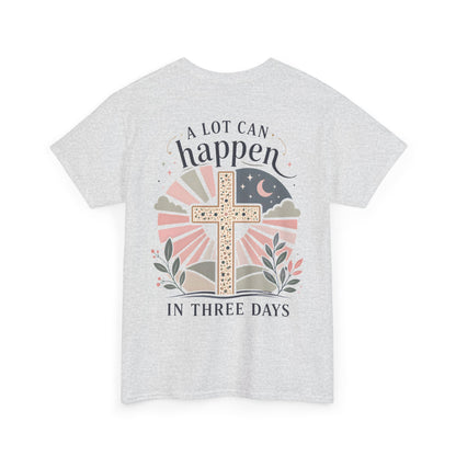 “A Lot Can Happen in Three Days” Cross Graphic T-Shirt